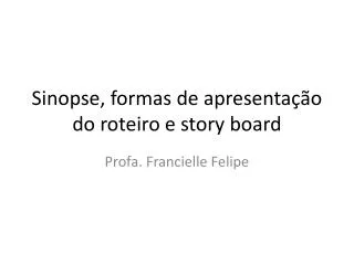 sinopse formas de apresenta o do roteiro e story board