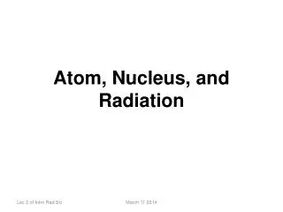 Atom, Nucleus, and Radiation