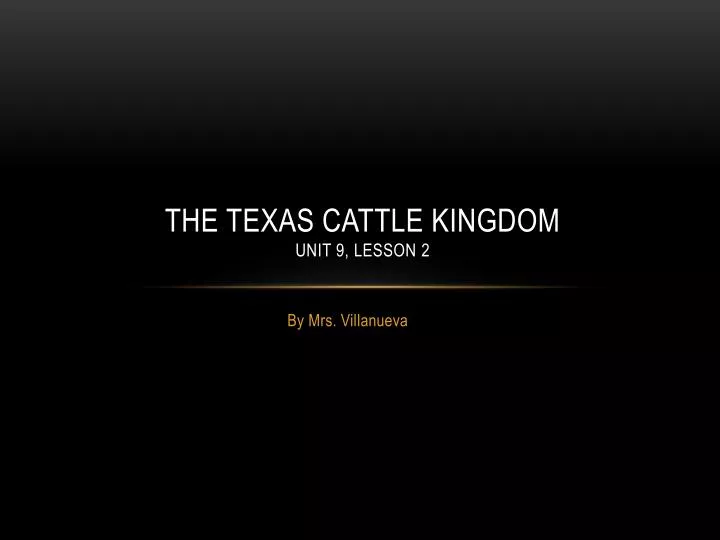 the texas cattle kingdom unit 9 lesson 2