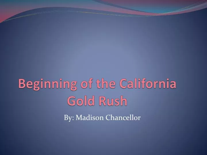 beginning of the california gold rush