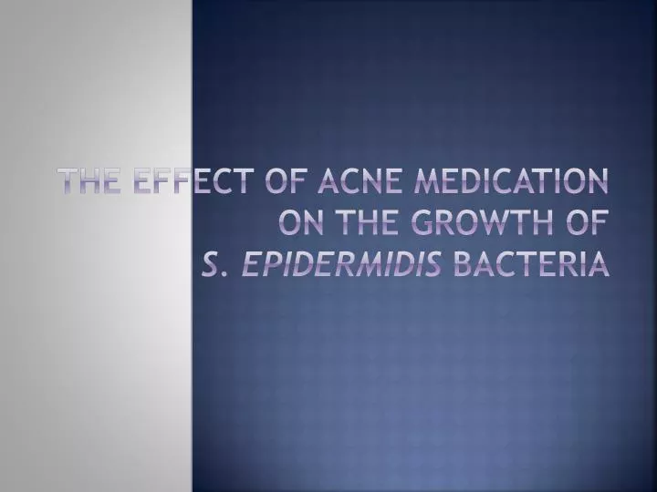 the effect of acne medication on the growth of s epidermidis bacteria