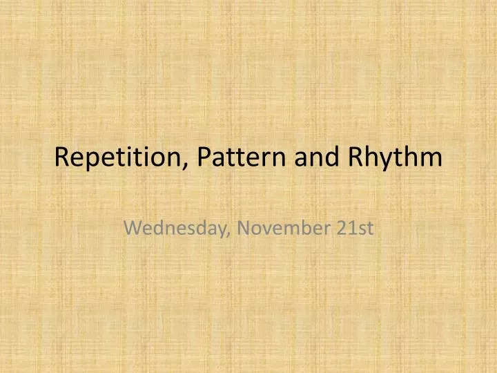 repetition pattern and rhythm