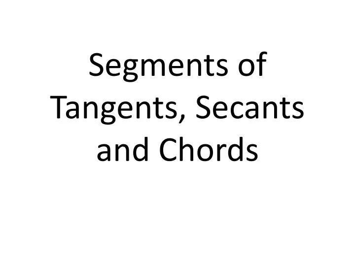 segments of tangents secants and chords