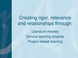 Creating rigor, relevance and relationships through: