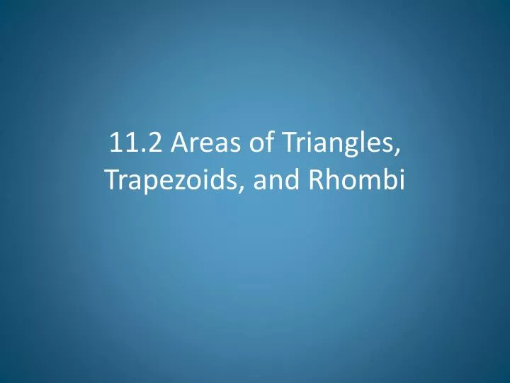 11 2 areas of triangles trapezoids and rhombi