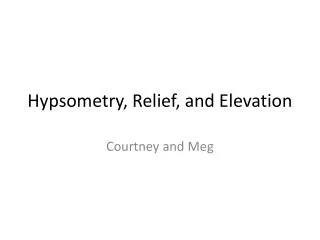 Hypsometry, Relief, and Elevation