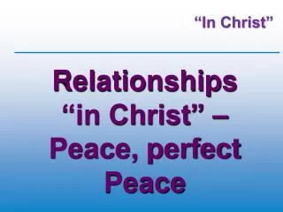 Relationships “in Christ” – Peace, perfect Peace