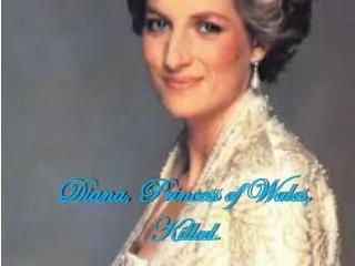 Diana, Princess of Wales, Killed.