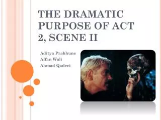 THE DRAMATIC PURPOSE OF ACT 2, SCENE II