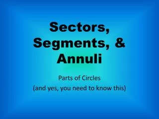 Sectors, Segments, &amp; Annuli