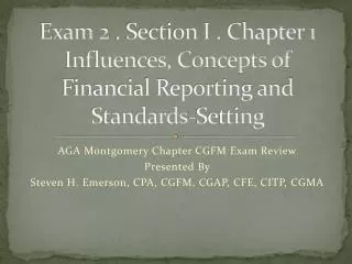Exam 2 . Section I . Chapter 1 Influences, Concepts of Financial Reporting and Standards-Setting