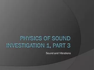 Physics of Sound Investigation 1, Part 3