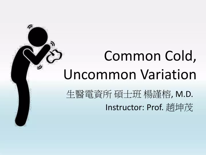 common cold uncommon variation