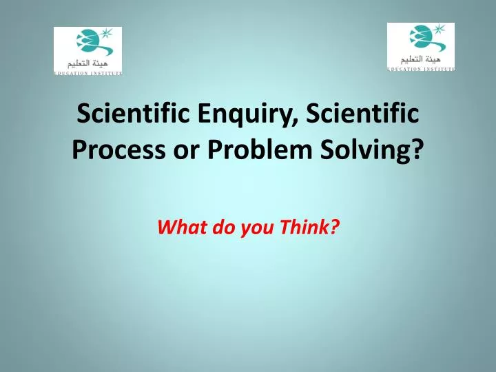 scientific enquiry scientific process or problem solving