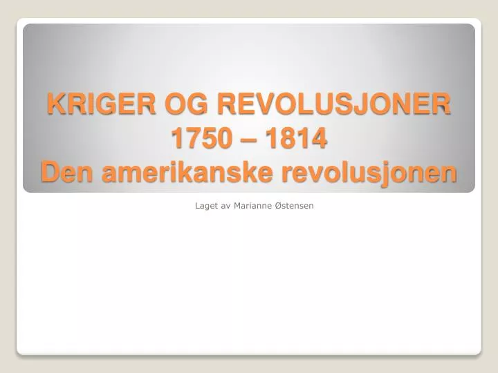 kriger og revolusjoner 1750 1814 den amerikanske revolusjonen