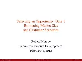 Selecting an Opportunity: Gate 1 Estimating Market Size and Customer Scenarios