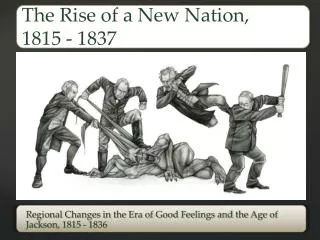 Regional Changes in the Era of Good Feelings and the Age of Jackson, 1815 - 1836