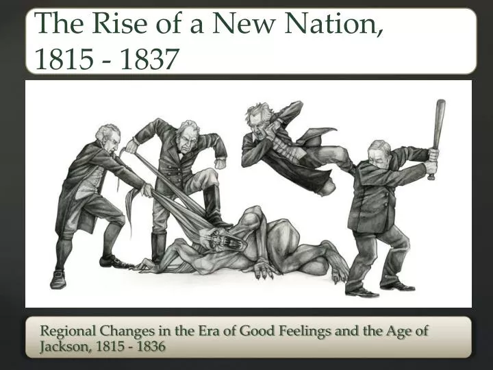 regional changes in the era of good feelings and the age of jackson 1815 1836