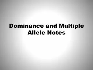 Dominance and Multiple Allele Notes