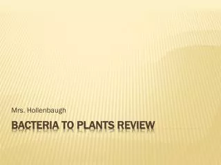 Bacteria to plants review