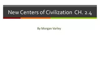 New Centers of Civilization CH. 2.4