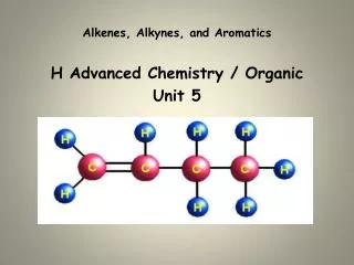 Alkenes, Alkynes, and Aromatics