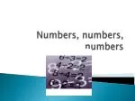 Numbers , numbers , numbers - slide 1