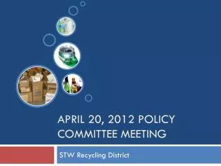 April 20, 2012 Policy committee Meeting