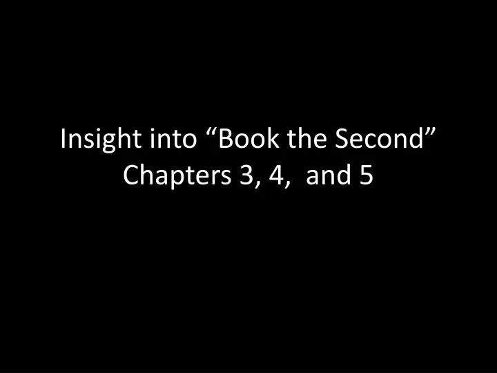 insight into book the second chapters 3 4 and 5