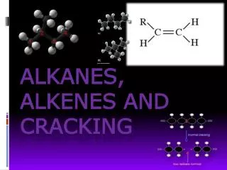 Alkanes, Alkenes and Cracking