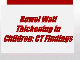 Bowel Wall Thickening in Children: CT Findings