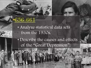 656-661 Analyze statistical data sets from the 1930s. Describe the causes and effects