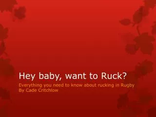 Hey baby, want to Ruck?