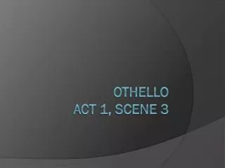 Othello Act 1, Scene 3