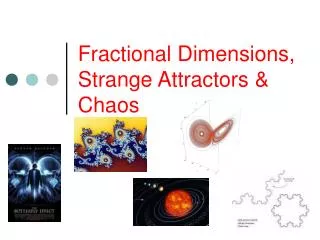 Fractional Dimensions, Strange Attractors &amp; Chaos