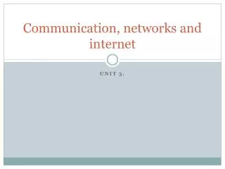 Communication, networks and internet
