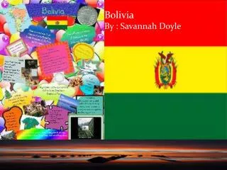 Bolivia By : Savannah Doyle