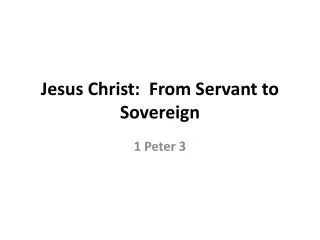 Jesus Christ: From Servant to Sovereign