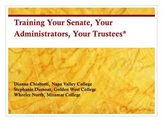 Training Your Senate, Your Administrators, Your Trustees*