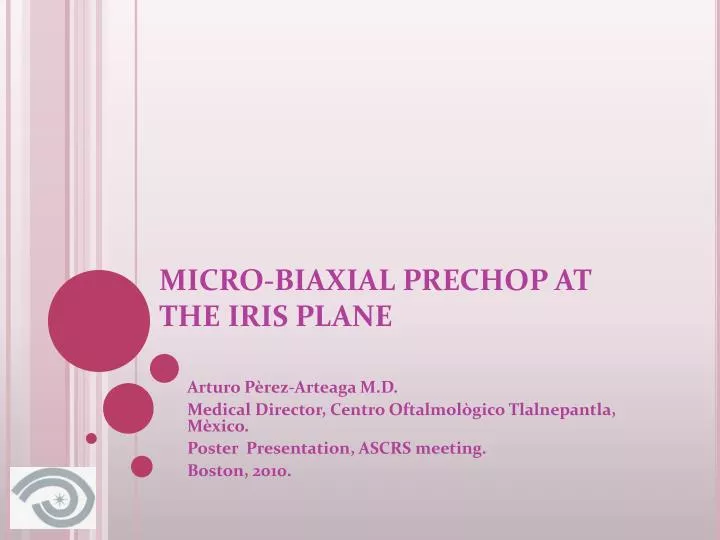 micro biaxial prechop at the iris plane