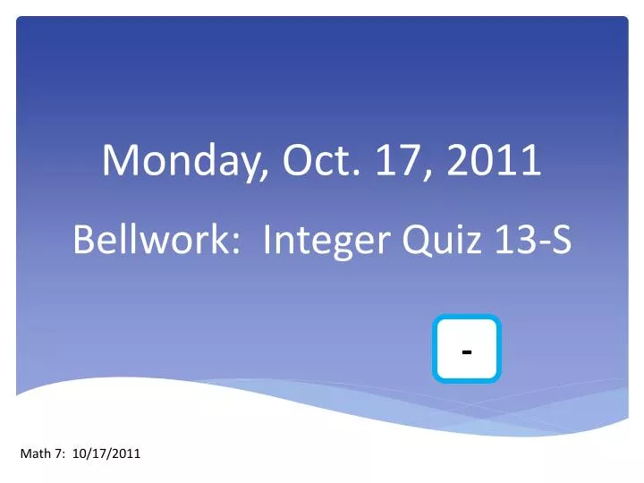 monday oct 17 2011 bellwork integer quiz 13 s