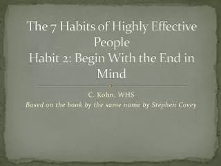 The 7 Habits of Highly Effective People Habit 2: Begin With the End in Mind