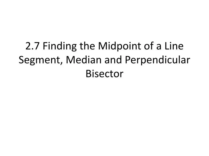 2 7 finding the midpoint of a line segment median and perpendicular bisector