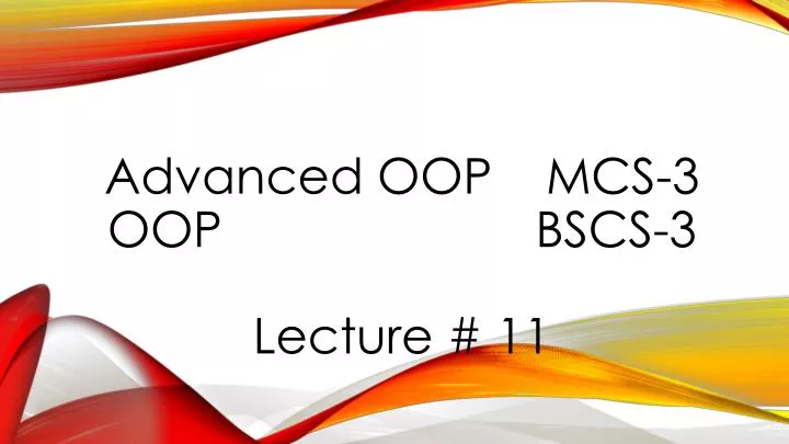 advanced oop mcs 3 oop bscs 3 lecture 11