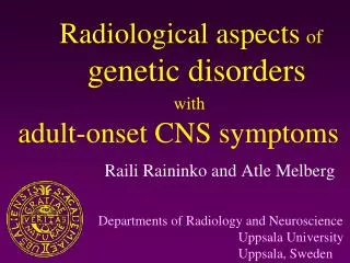 Radiological aspects of genetic disorders with adult-onset CNS symptoms