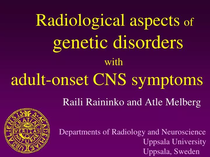 radiological aspects of genetic disorders with adult onset cns symptoms