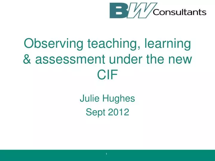 observing teaching learning assessment under the new cif