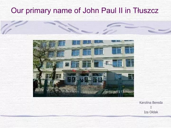 our primary name of john paul ii in t uszc z