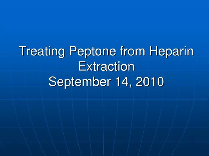 treating peptone from heparin extraction september 14 2010