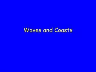 Waves and Coasts